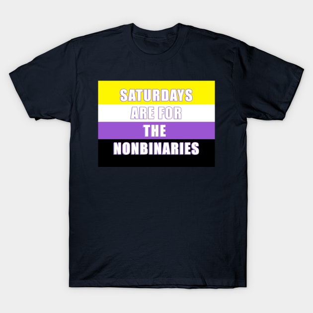 SATURDAYS ARE FOR THE NONBINARIES! T-Shirt by KO-of-the-self